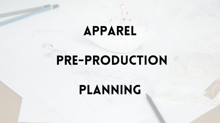 Apparel PreProduction Planning | Texhour