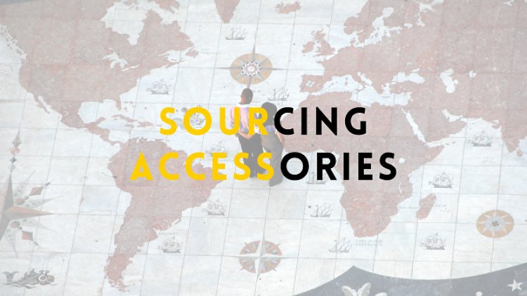 7 Recommended Factors while sourcing Accessories | Texhour