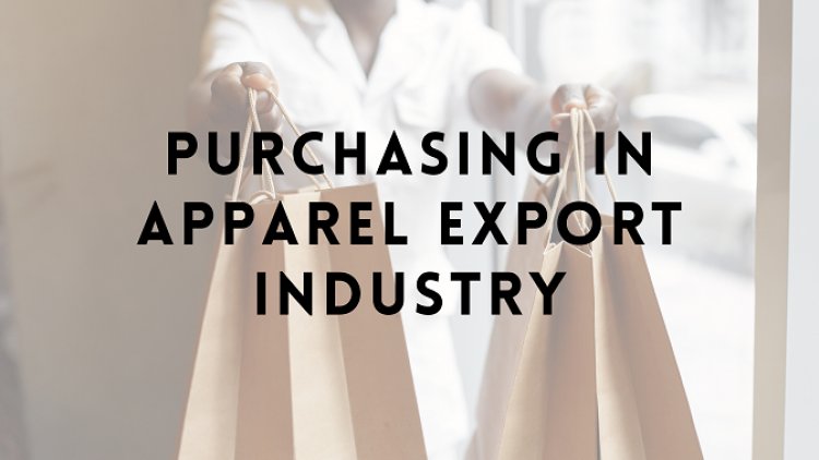 Purchasing in Apparel Export Industry | Texhour