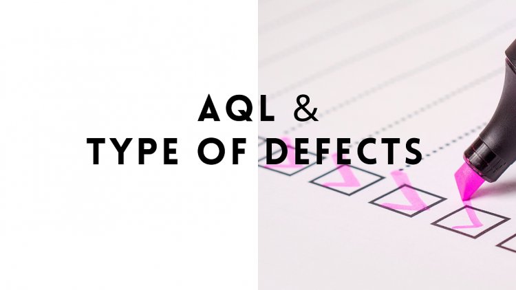 AQL & Type of Defects in Apparel Industry| Texhour
